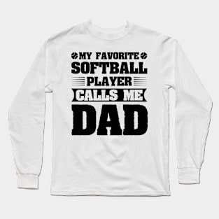 My Favorite Softball Player Calls Me Dad Long Sleeve T-Shirt